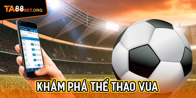 Sảnh Sbobet - Hướng Dẫn Tham Gia Cá Cược Đỉnh Cao TA88 3 Cùng khám phá thể thao vua tại tụ điểm sảnh SBOBET trực tuyến