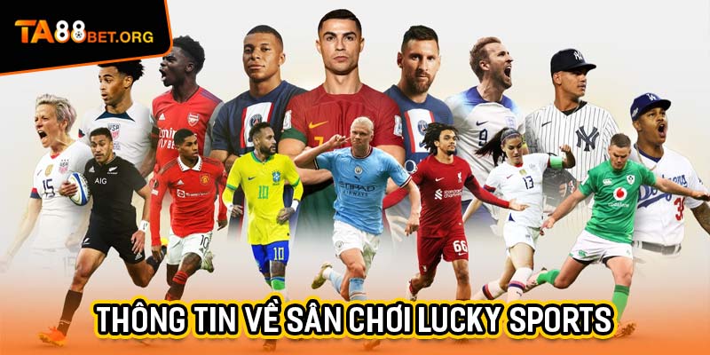Lucky Sports TA88 | Sân Chơi Thể Thao Top 1 Thị Trường Việt 1 Thông tin đáng kinh ngạc về sân chơi Lucky Sports